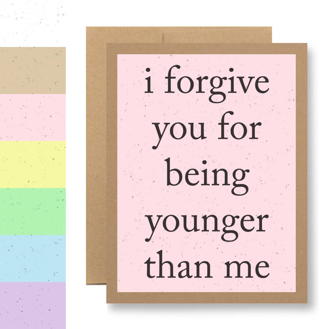 Grows Wildflowers - 7 Colors - ...for being younger than me