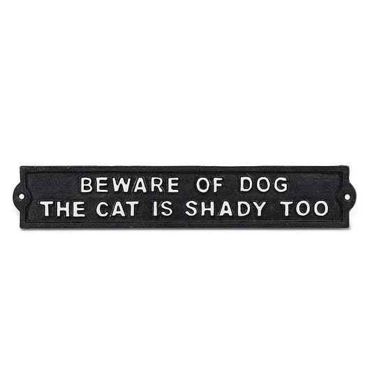 A Metal Sign ....... Beware of the Dog, The Cat Is shady too