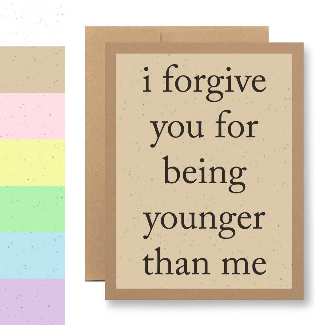 Grows Wildflowers - 7 Colors - ...for being younger than me