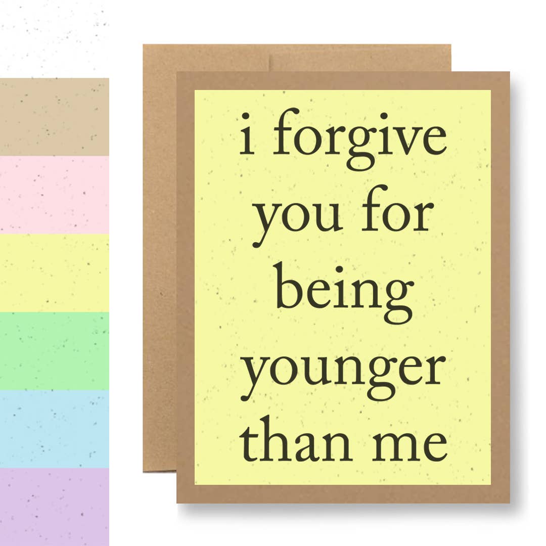 Grows Wildflowers - 7 Colors - ...for being younger than me