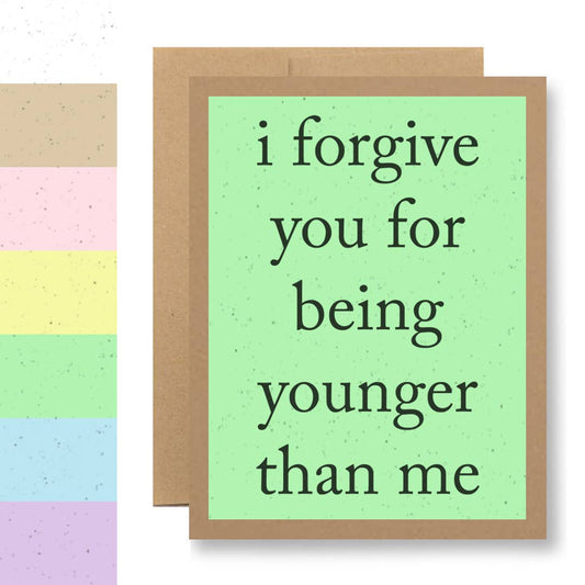Grows Wildflowers - 7 Colors - ...for being younger than me