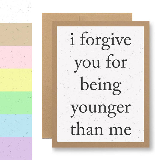 Grows Wildflowers - 7 Colors - ...for being younger than me
