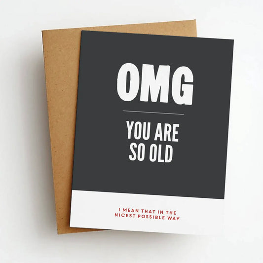 OMG   You are so old