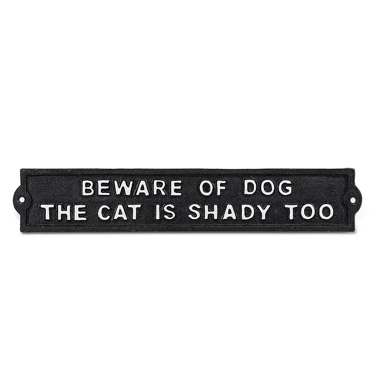 A Metal Sign ....... Beware of the Dog, The Cat Is shady too