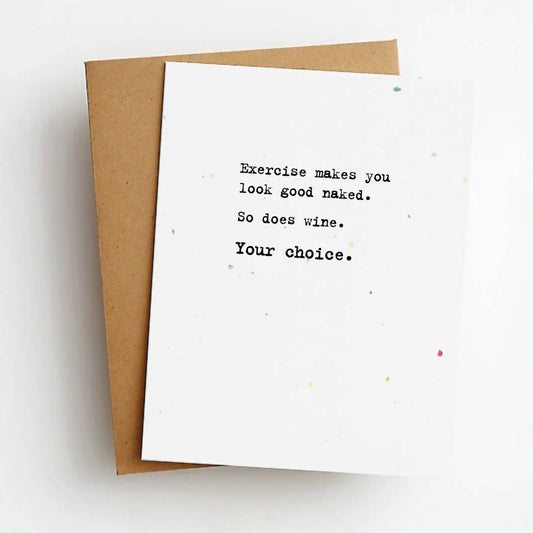 Exercise makes you look good naked...............card