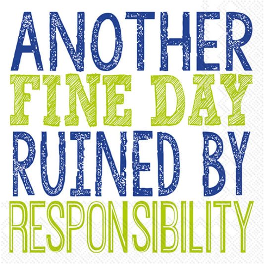 Another Fine Day Ruined By Responsibility Cocktail Napkins